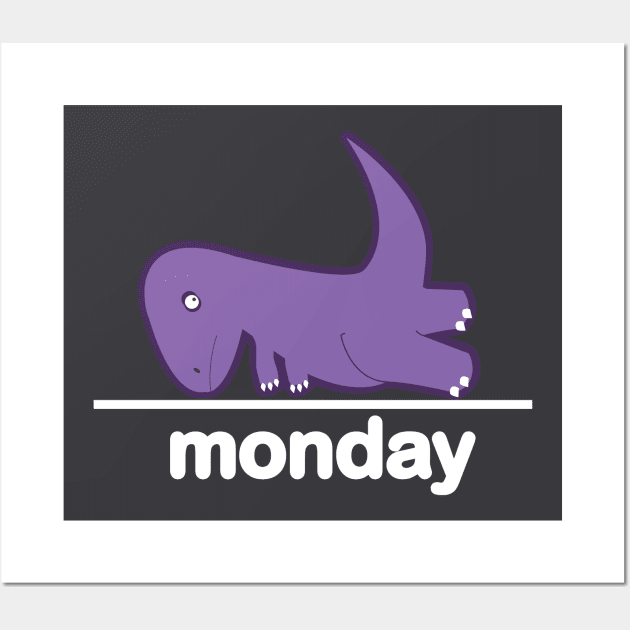 Monday The Struggle Dino Positive Vibes BoomBoomInk Wall Art by BoomBoomInk